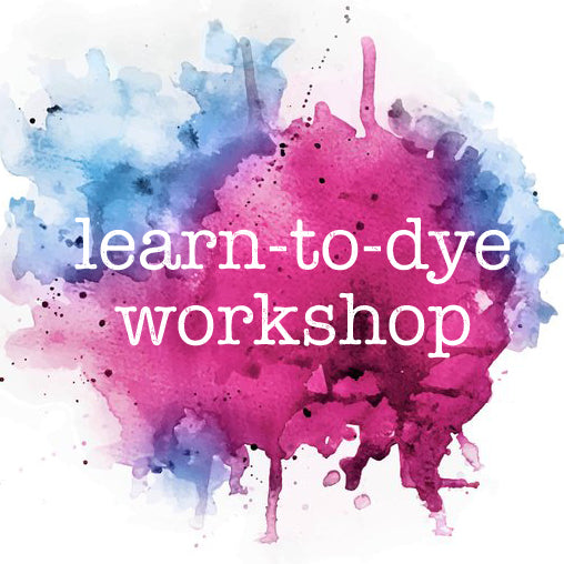 Learn to Dye Workshop (3 Hours)